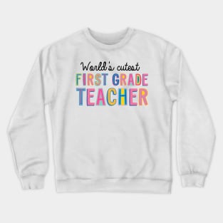First Grade Teacher Gifts | World's cutest First Grade Teacher Crewneck Sweatshirt